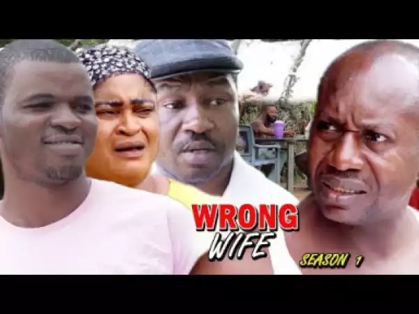 Wrong Wife Season 1 - 2019 Nollywood Movie